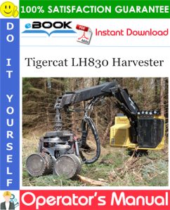 Tigercat LH830 Harvester Operator's Manual