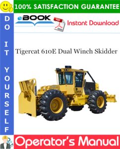 Tigercat 610E Dual Winch Skidder Operator's Manual