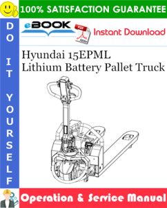 Hyundai 15EPML Lithium Battery Pallet Truck Operation Manual & Service Manual