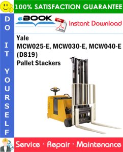 Yale MCW025-E, MCW030-E, MCW040-E (D819) Pallet Stackers Service Repair Manual