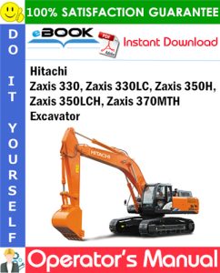 Hitachi Zaxis 330, Zaxis 330LC, Zaxis 350H, Zaxis 350LCH, Zaxis 370MTH Excavator