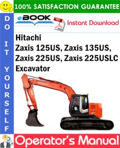 Hitachi Zaxis 125US, Zaxis 135US, Zaxis 225US, Zaxis 225USLC Excavator