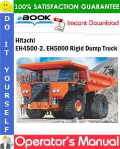 Hitachi EH4500-2, EH5000 Rigid Dump Truck Operator's Manual