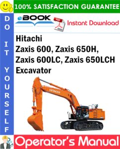 Hitachi Zaxis 600, Zaxis 650H, Zaxis 600LC, Zaxis 650LCH Excavator