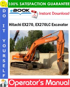 Hitachi EX270, EX270LC Excavator Operator's Manual (Serial No.07426 and up)