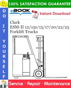 Clark ESM-II 12/15s/15/17/20/22/25 Forklift Trucks