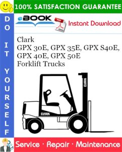 Clark GPX 30E, GPX 35E, GPX S40E, GPX 40E, GPX 50E Forklift Trucks