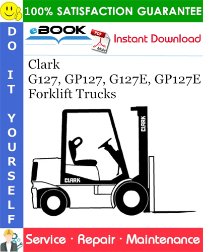 Clark G127, GP127, G127E, GP127E Forklift Trucks